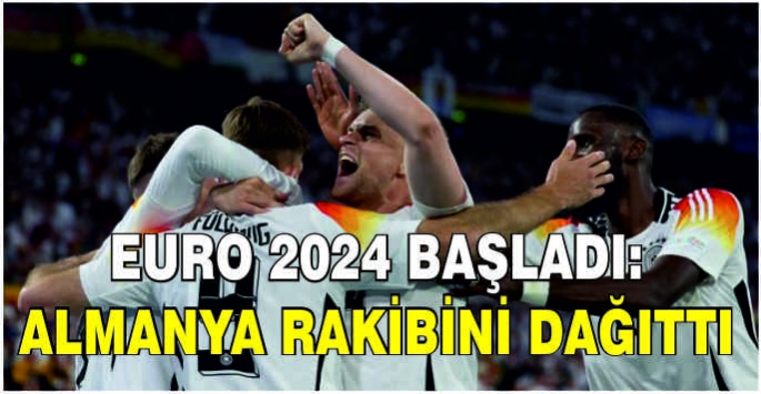 EURO 2024 başladı: Almanya rakibini dağıttı