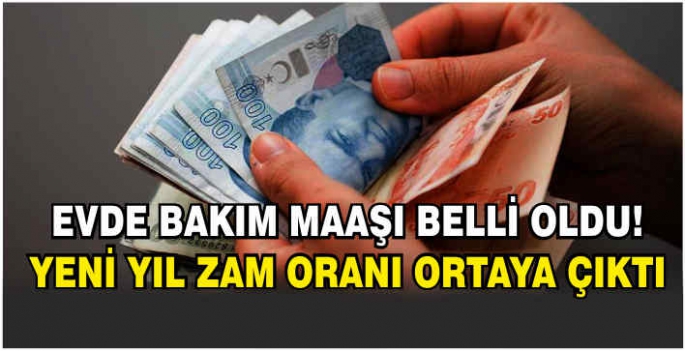 Evde bakım maaşı belli oldu! Yeni yıl zam oranı ortaya çıktı