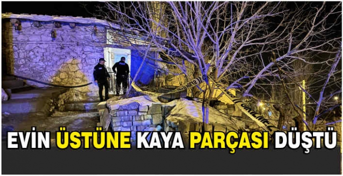 Evin üstüne kaya parçası düştü