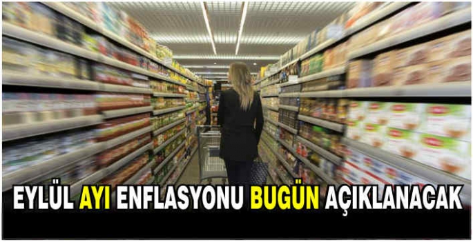 Eylül ayı enflasyonu bugün açıklanacak