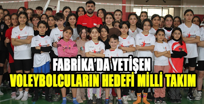 Fabrika’da yetişen voleybolcuların hedefi milli takım