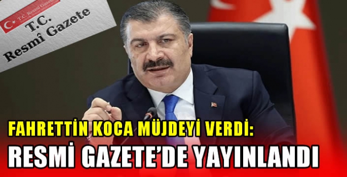 Fahrettin Koca müjdeyi verdi: Resmi Gazete'de yayınlandı