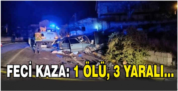 Feci kaza: 1 ölü, 3 yaralı...