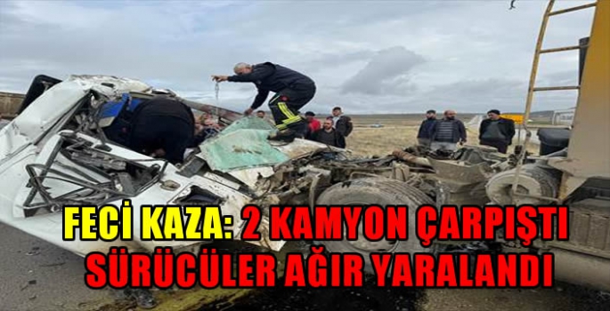 Feci kaza: 2 kamyon çarpıştı, sürücüler ağır yaralandı