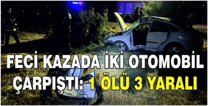 Feci kazada iki otomobil çarpıştı: 1 ölü 3 yaralı