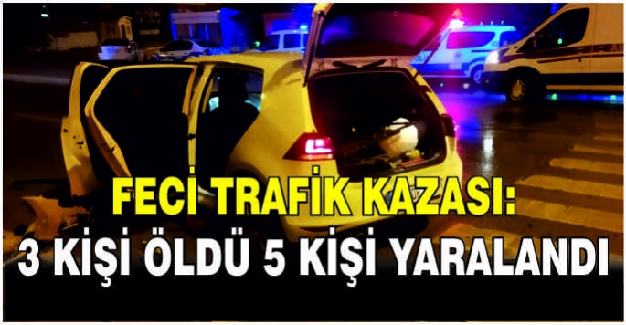 Feci trafik kazası: 3 kişi öldü 5 kişi yaralandı