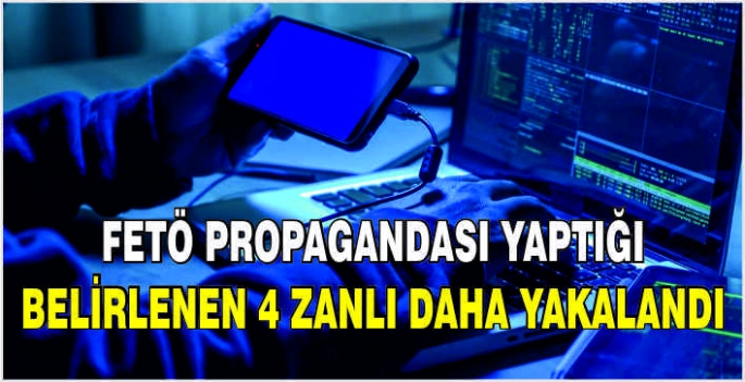 FETÖ propagandası yaptığı belirlenen 4 zanlı daha yakalandı