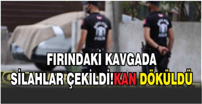  Fırındaki kavgada silahlar çekildi! Kan döküldü