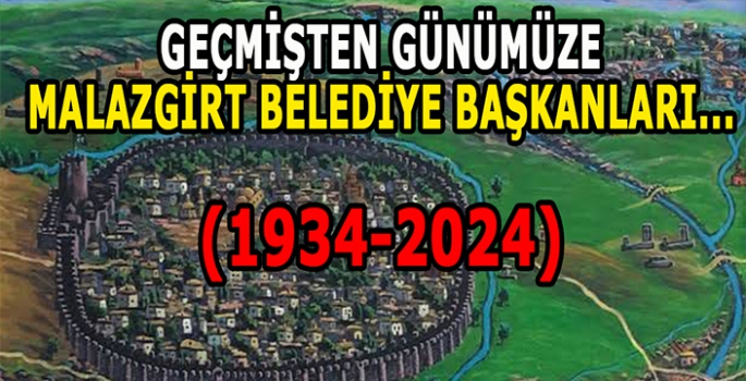 Fotoğraflarla 14 Başkan ve 90 yıl: Malazgirt Belediye Başkanları!