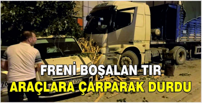 Freni boşalan tır araçlara çarparak durdu