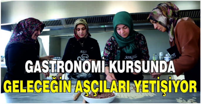 Gastronomi kursunda geleceğin aşçıları yetişiyor