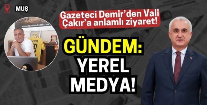 Gazeteci Atilla Demir’den Vali Çakır’a anlamlı ziyaret: Yerel medyanın sorunları iletildi!