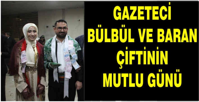 Gazeteci Bülbül ve Baran çiftinin mutlu günü