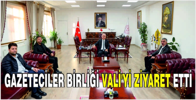 Gazeteciler Birliği Vali’yi ziyaret etti