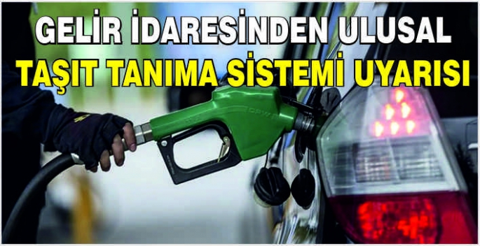 Gelir İdaresinden Ulusal Taşıt Tanıma Sistemi uyarısı