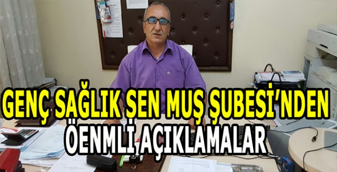 Genç Sağlık Sen Muş Şube Başkanı Seyitoğlu'ndan memur hakları için önemli açıklamalar