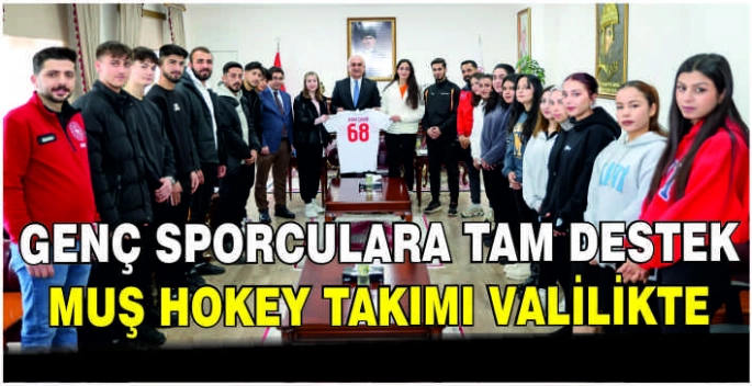 Genç sporculara tam destek: Muş Hokey takımı valilikte