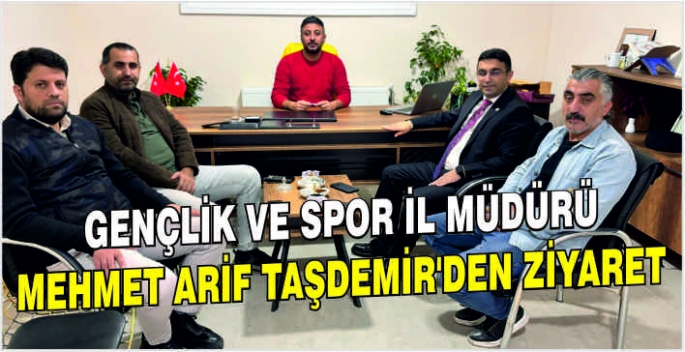 Gençlik ve Spor İl Müdürü Mehmet Arif Taşdemir’den ziyaret