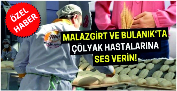  Glutensiz beslenme kesilince Malazgirt ve Bulanık’taki hastalar mağdur oldu!