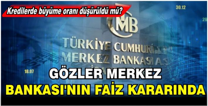 Gözler Merkez Bankası'nın faiz kararında