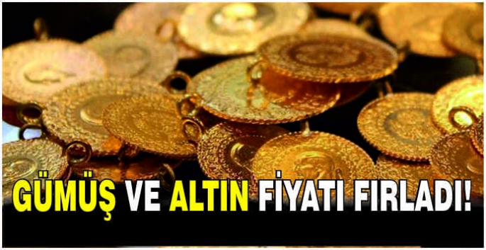 Gümüş ve altın fiyatı fırladı!