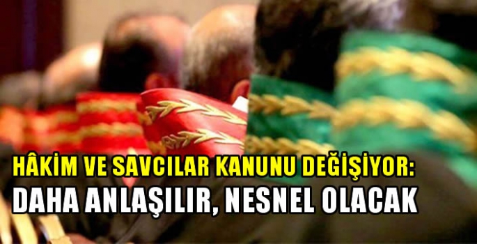 Hâkim ve Savcılar Kanunu değişiyor! Daha anlaşılır, nesnel olacak...