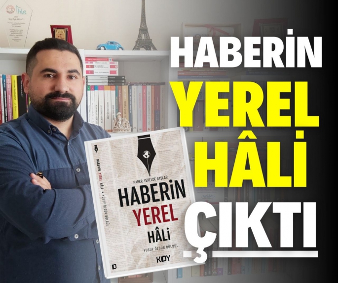 “Haberin Yerel Hâli” çıktı