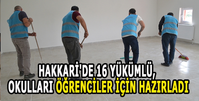 Hakkari'de 16 yükümlü, okulları öğrenciler için hazırladı 