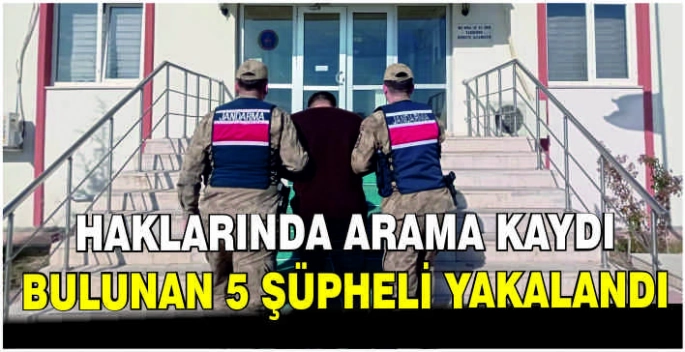  Haklarında arama kaydı bulunan 5 şüpheli yakalandı