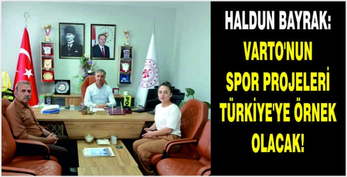 Haldun Bayrak: Varto’nun spor projeleri Türkiye’ye örnek olacak!