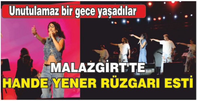 Hande Yener, Malazgirt’te konser verdi