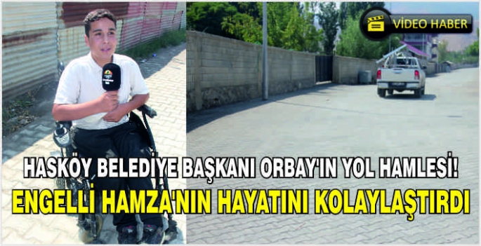 Hasköy Belediye Başkanı Orbay’ın yol hamlesi! Engelli Hamza’nın hayatını kolaylaştırdı