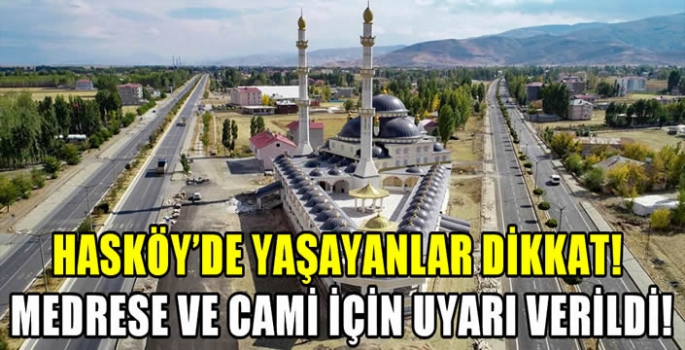 Hasköy’de yaşayanlar dikkat! Medrese ve cami için uyarı verildi!