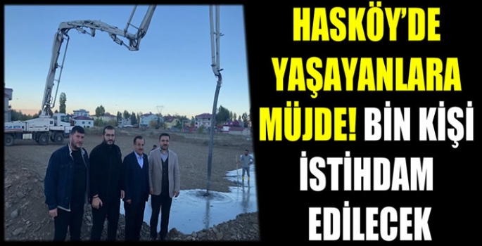 Hasköy’de yaşayanlara müjde! Bin kişi istihdam edilecek…