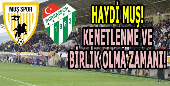 Haydi Muş! Birlik olma ve kenetlenme günü! Süper Lig Şampiyonunu yenelim!