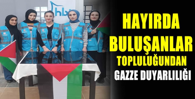 Hayırda Buluşanlar Topluluğundan Gazze Duyarlılığı