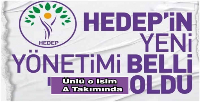 HEDEP’de yeni yönetim belli oldu:Listede kimler var?