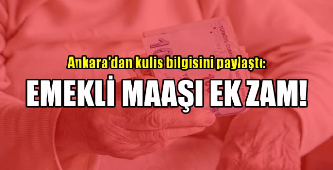 Hem erken emeklilik hem de zam! Ankara'dan kulis bilgisini paylaştı