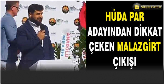 HÜDA PAR adayından dikkat çeken Malazgirt çıkışı