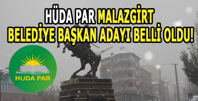 HÜDA PAR Malazgirt adayı belli oldu!