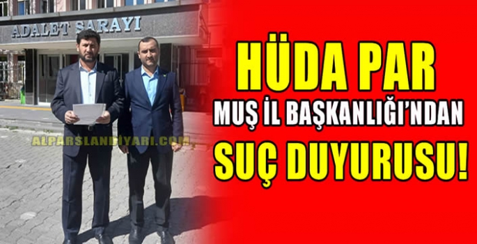 HÜDA PAR Muş İl Başkanlığı’ndan suç duyurusu!