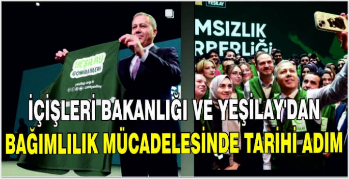 İçişleri Bakanlığı ve Yeşilay’dan bağımlılık mücadelesinde tarihi adım