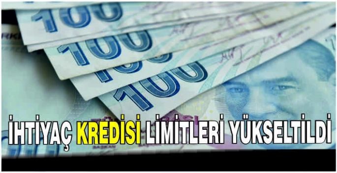 İhtiyaç kredisi limitleri yükseltildi