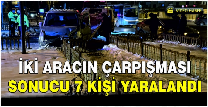 İki aracın çarpışması sonucu 7 kişi yaralandı