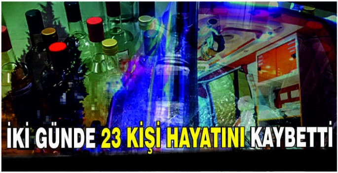 İki günde 23 kişi hayatını kaybetti