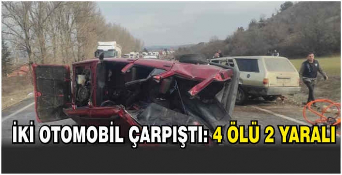 İki otomobil çarpıştı: 4 ölü, 2 yaralı