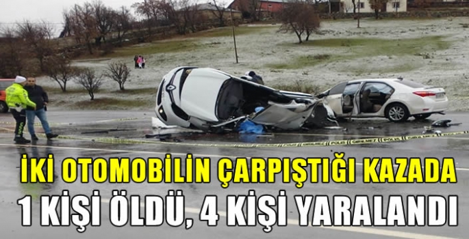 İki otomobilin çarpıştığı kazada, 1 kişi öldü, 4 kişi yaralandı