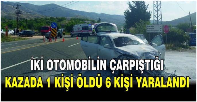 İki otomobilin çarpıştığı kazada 1 kişi öldü 6 kişi yaralandı