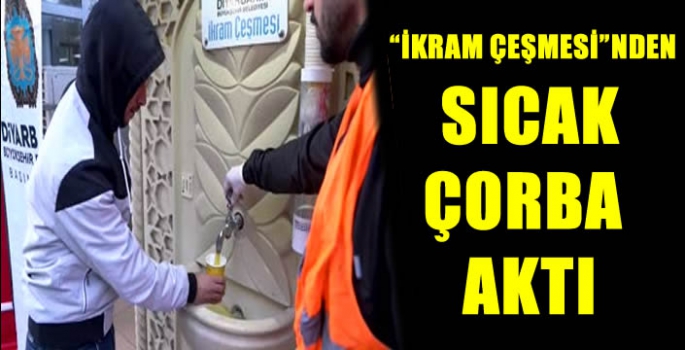 “İkram çeşmesi”nden sıcak çorba aktı…