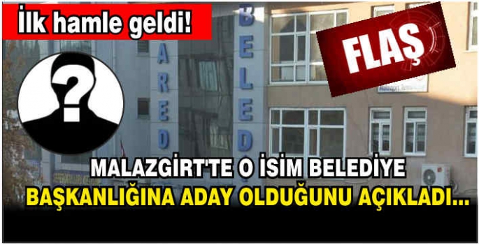 İlk hamle geldi! Malazgirt’te o isim Belediye Başkanlığına aday olduğunu resmen açıkladı…